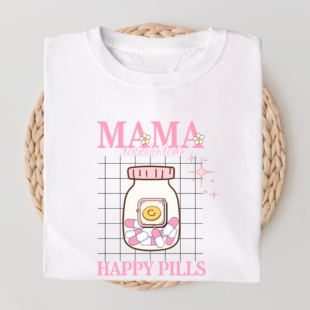 “Mama Needs Her Happy Pills ” Funny Mental Health T-Shirt | Self Care Tee | Anxiety Awareness Gift
