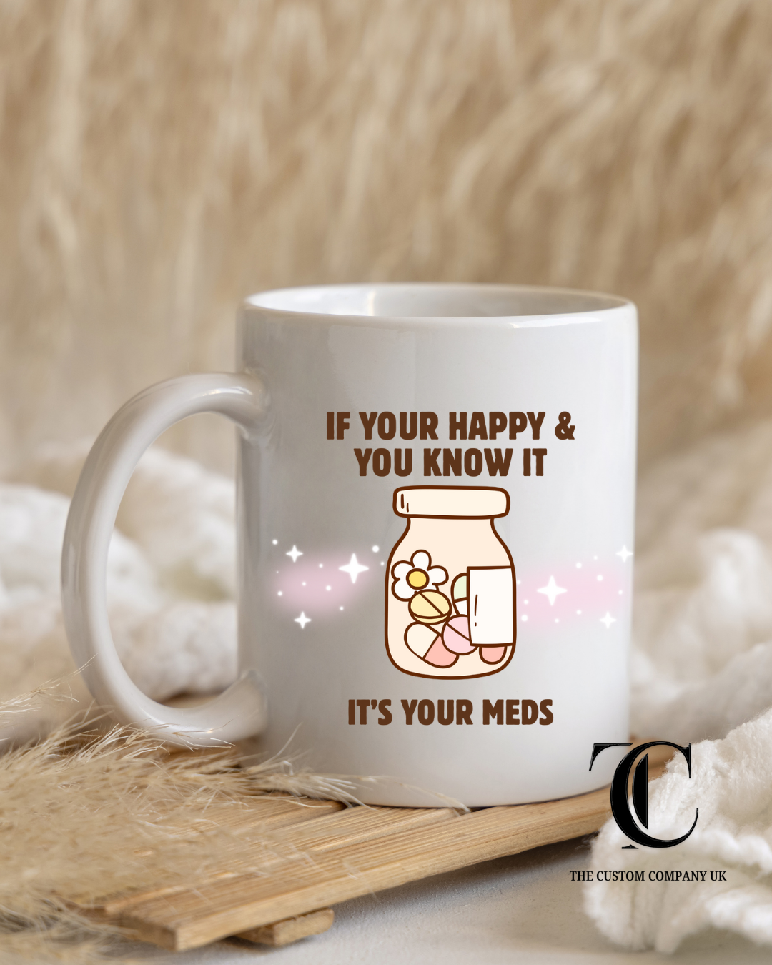 “If Your Happy & You Know It, It’s Your Meds ” Funny Mental Health Mug| Self Care Mug | Anxiety Awareness Gift
