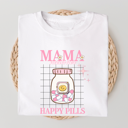 “Mama Needs Her Happy Pills ” Funny Mental Health T-Shirt | Self Care Tee | Anxiety Awareness Gift