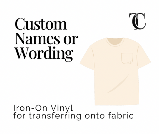 Custom Vinyl Names / Wordings - Iron on Vinyl